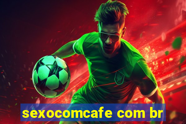 sexocomcafe com br